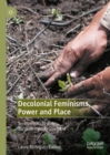 Image for Decolonial feminisms, power and place  : sentipensando with rural women in Colombia