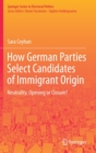 Image for How German Parties Select Candidates of Immigrant Origin : Neutrality, Opening or Closure?