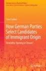 Image for How German Parties Select Candidates of Immigrant Origin: Neutrality, Opening or Closure?