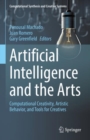 Image for Artificial Intelligence and the Arts: Computational Creativity, Artistic Behavior, and Tools for Creatives