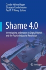 Image for Shame 4.0: Investigating an Emotion in Digital Worlds and the Fourth Industrial Revolution