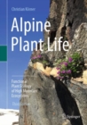 Image for Alpine plant life  : functional plant ecology of high mountain ecosystems