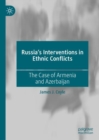 Image for Russia&#39;s interventions in ethnic conflicts: the case of Armenia and Azerbaijan