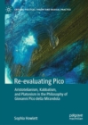 Image for Re-evaluating Pico: Aristotelianism, Kabbalism, and Platonism in the philosophy of Giovanni Pico della Mirandola