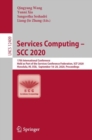 Image for Services Computing – SCC 2020 : 17th International Conference, Held as Part of the Services Conference Federation, SCF 2020, Honolulu, HI, USA, September 18–20, 2020, Proceedings
