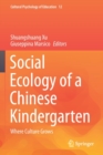 Image for Social Ecology of a Chinese Kindergarten : Where culture grows