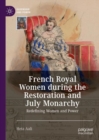 Image for French royal women during the Restoration and July Monarchy  : redefining women and power