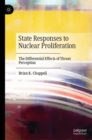 Image for State responses to nuclear proliferation: the differential effects of threat perception