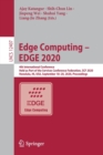 Image for Edge Computing – EDGE 2020 : 4th International Conference, Held as Part of the Services Conference Federation, SCF 2020, Honolulu, HI, USA, September 18-20, 2020, Proceedings