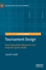 Image for Tournament design  : how operations research can improve sports rules