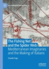 Image for The fishing net and the spider web: Mediterranean imaginaries and the making of Italians