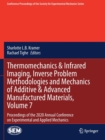 Image for Thermomechanics &amp; infrared imaging, inverse problem methodologies and mechanics of additive &amp; advanced manufactured materials, Volume 7  : proceedings of the 2020 Annual Conference on Experimental an