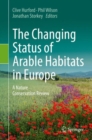 Image for The Changing Status of Arable Habitats in Europe : A Nature Conservation Review