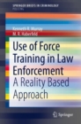 Image for Use of Force Training in Law Enforcement : A Reality Based Approach