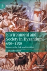Image for Environment and Society in Byzantium, 650-1150