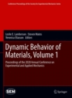Image for Dynamic Behavior of Materials, Volume 1 : Proceedings of the 2020 Annual Conference on Experimental and Applied Mechanics