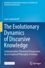 Image for The Evolutionary Dynamics of Discursive Knowledge : Communication-Theoretical Perspectives on an Empirical Philosophy of Science
