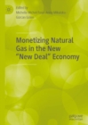 Image for Monetizing natural gas in the new &quot;new deal&quot; economy