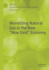 Image for Monetizing Natural Gas in the New &quot;New Deal&quot; Economy