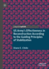 Image for US Army&#39;s Effectiveness in Reconstruction According to the Guiding Principles of Stabilization