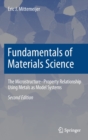 Image for Fundamentals of Materials Science : The Microstructure–Property Relationship Using Metals as Model Systems