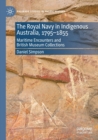 Image for The Royal Navy in Indigenous Australia, 1795-1855  : maritime encounters and British museum collections