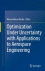 Image for Optimization Under Uncertainty With Applications to Aerospace Engineering