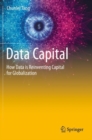 Image for Data capital  : how data is reinventing capital for globalization