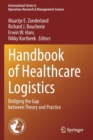 Image for Handbook of healthcare logistics  : bridging the gap between theory and practice