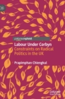 Image for Labour under Corbyn  : constraints on radical politics in the UK