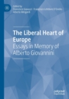Image for The liberal heart of Europe  : essays in memory of Alberto Giovannini