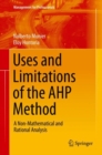 Image for Uses and Limitations of the AHP Method : A Non-Mathematical and Rational Analysis