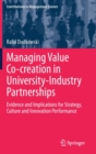 Image for Managing Value Co-creation in University-Industry Partnerships : Evidence and Implications for Strategy, Culture and Innovation Performance
