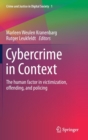 Image for Cybercrime in Context : The human factor in victimization, offending, and policing
