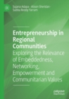 Image for Entrepreneurship in regional communities  : exploring the relevance of embeddedness, networking, empowerment and communitarian values