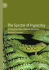 Image for The Specter of Hypocrisy: Testing the Limits of Moral Discourse