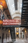 Image for Reflections on Irish criminology  : conversations with criminologists