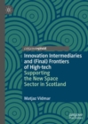 Image for Innovation Intermediaries and (Final) Frontiers of High-Tech: Supporting the New Space Sector in Scotland