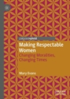 Image for Making respectable women: changing moralities, changing times