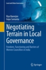 Image for Negotiating Terrain in Local Governance: Freedom, Functioning and Barriers of Women Councillors in India