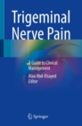Image for Trigeminal Nerve Pain : A Guide to Clinical Management