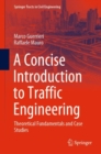 Image for A concise introduction to traffic engineering  : theoretical fundamentals and case studies