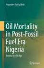 Image for Oil Mortality in Post-Fossil Fuel Era Nigeria: Beyond the Oil Age