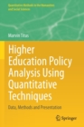 Image for Higher education policy analysis using quantitative techniques  : data, methods and presentation