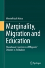 Image for Marginality, Migration and Education : Educational Experiences of Migrants’ Children in Zimbabwe