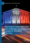 Image for The French Centre Right and the Challenges of a Party System in Transition