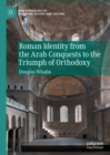 Image for Roman Identity from the Arab Conquests to the Triumph of Orthodoxy