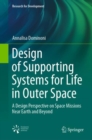 Image for Design of Supporting Systems for Life in Outer Space: A Design Perspective on Space Missions Near Earth and Beyond