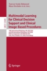 Image for Multimodal Learning for Clinical Decision Support and Clinical Image-Based Procedures: 10th International Workshop, ML-CDS 2020, and 9th International Workshop, CLIP 2020, Held in Conjunction With MICCAI 2020, Lima, Peru, October 4-8, 2020, Proceedings