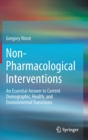 Image for Non-Pharmacological Interventions : An Essential Answer to Current Demographic, Health, and Environmental Transitions